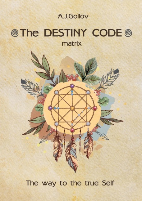 The Destiny Code: matrix. The way to the true Self