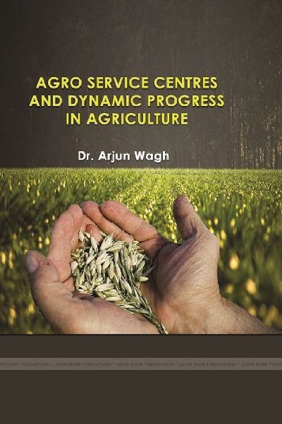 Agro Service Centres and Dynamic Progress in Agriculture