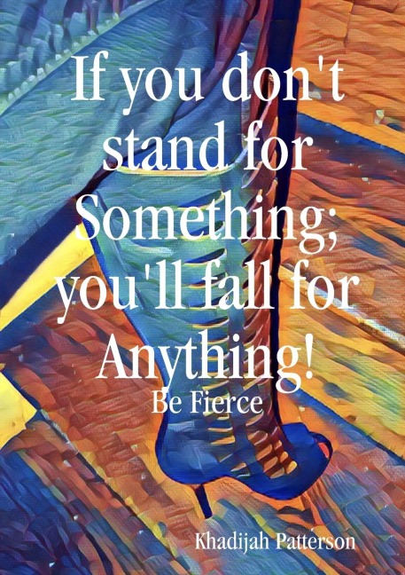 If you dont stand for something; youlll fall for anything