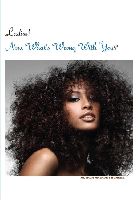 Ladies! Now Whats Wrong With You?