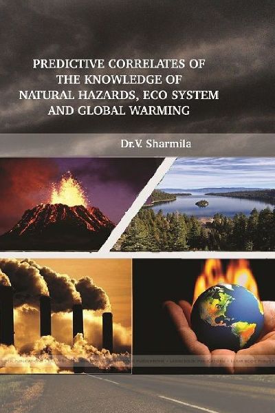 PREDICTIVE CORRELATES OF THE KNOWLEDGE OF NATURAL HAZARDS, ECO SYSTEM AND GLOBAL WARMING