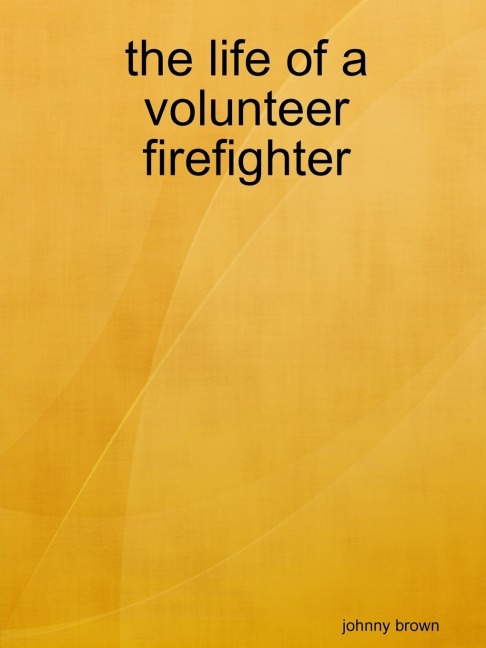 the life of a volunteer firefighter