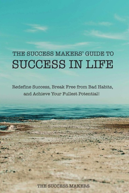 The Success Makers Guide To Success In Life