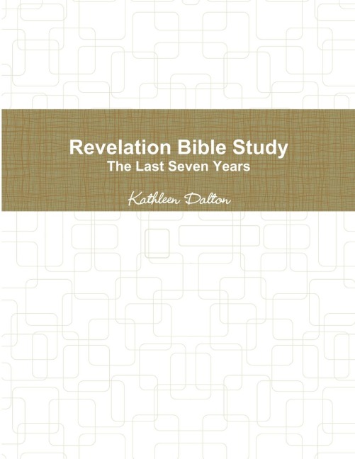 Revelation Bible Study    The Last Seven Years