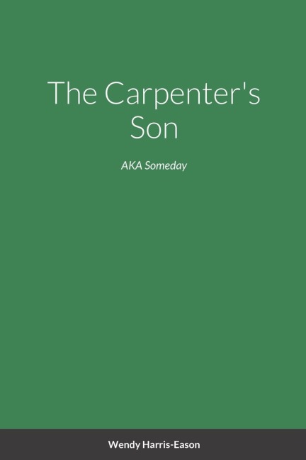The Carpenters Son: AKA Someday