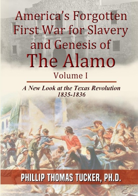 Americas Forgotten First War for Slavery and Genesis of The Alamo
