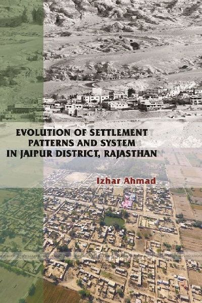 Evolution of Settlement Patterns and System in Jaipur District, Rajasthan
