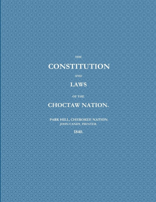 THE CONSTITUTION AND LAWS OF THE CHOCTAW NATION (1840)