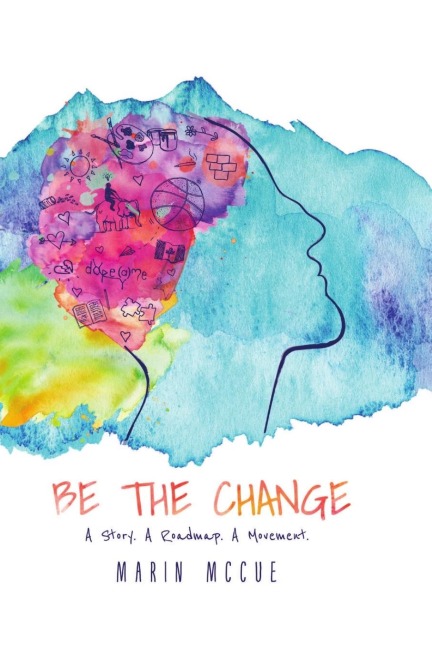 Be The Change - A Story. A Road map. A Movement.