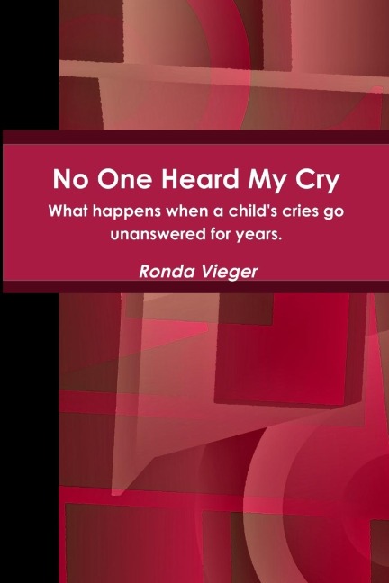 No One Heard My Cry What happens when a childs cries go unanswered for years.