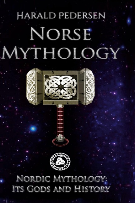 Norse Mythology: Nordic Mythology Its Gods And History
