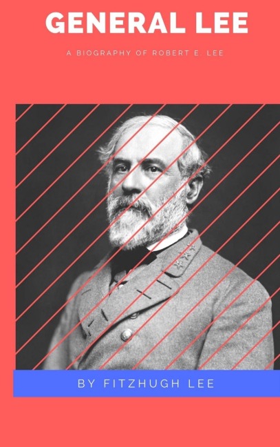 General Lee: A Biography of Robert E. Lee