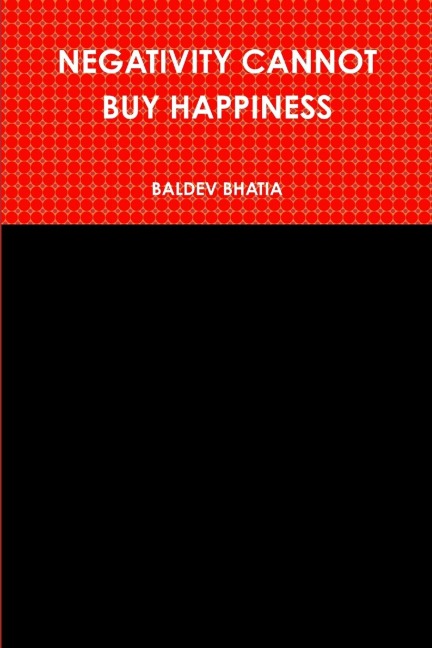 NEGATIVITY CANNOT BUY HAPPINESS