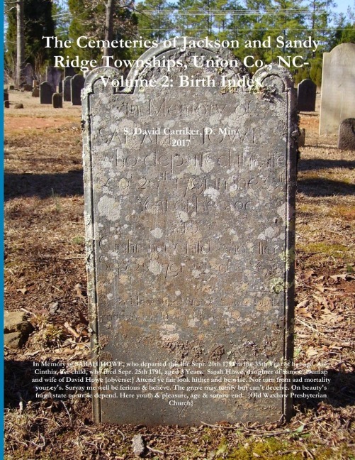 The Cemeteries of Jackson and Sandy Ridge Townships, Union Co., NC: Volume 2- Birthdate Index