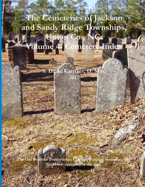 The Cemeteries of Jackson and Sandy Ridge Townships, Union Co., NC: Volume 4- Cemetery Index