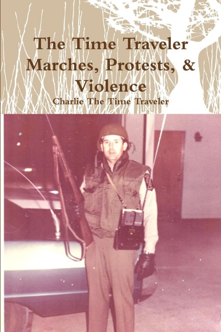 The Time Traveler Marches, Protests, & Violence