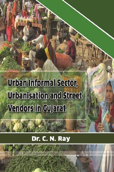 URBAN INFORMAL SECTOR,URBANISATION AND STREET VENDORS IN GUJARAT