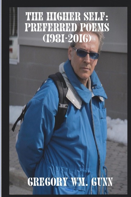 THE HIGHER SELF: Preferred Poems  ( 1981-2016 )