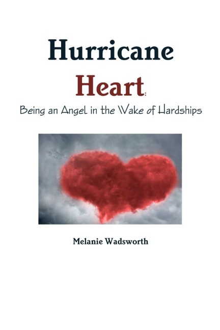 Hurricane Heart: Being an Angel in the Wake of Hardships