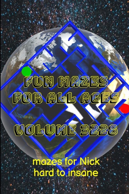 Fun Mazes for All Ages Volume 3228: Mazes for Nick - Hard to Insane
