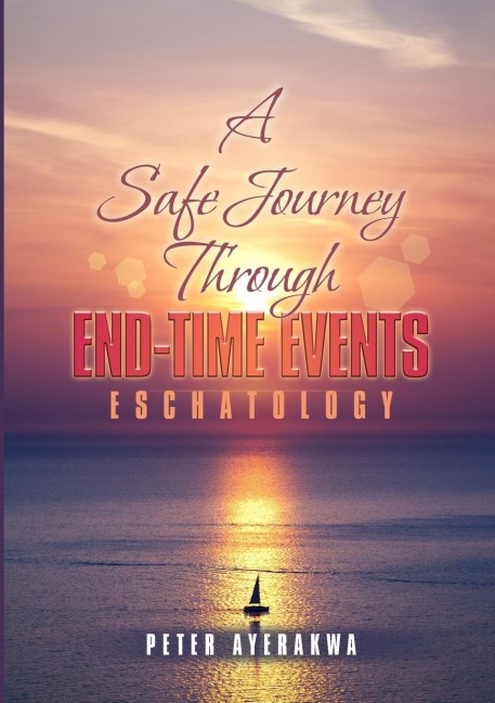 A Safe Journey Through End-Time Events: Eschatology