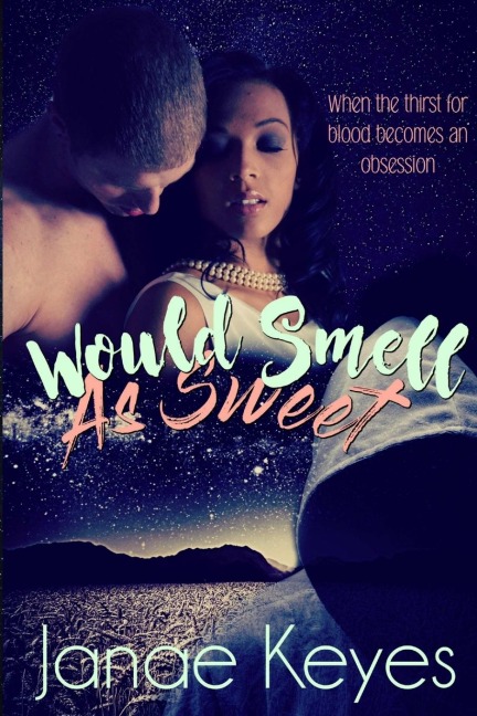 Would Smell As Sweet