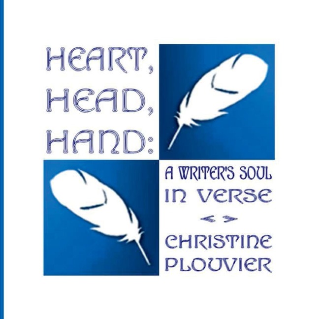 Heart, Head, Hand: A Writers Soul in Verse