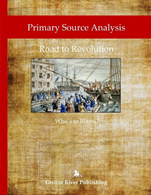 Primary Source Analysis: Road to Revolution - Whos to Blame?