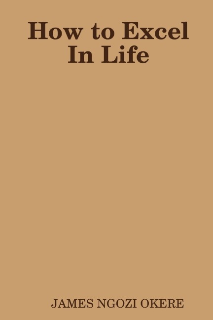 How to Excel In Life