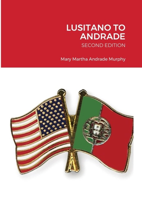 LUSITANO TO ANDRADE-SECOND EDITION: A Family History
