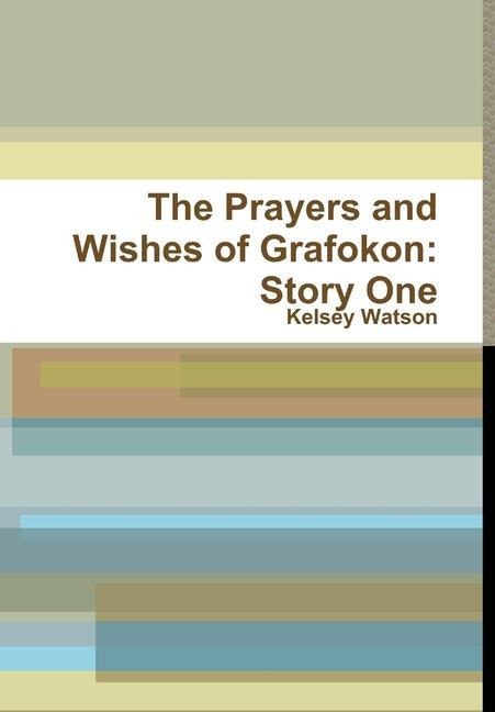 The Prayers and Wishes of Grafokon: Story One
