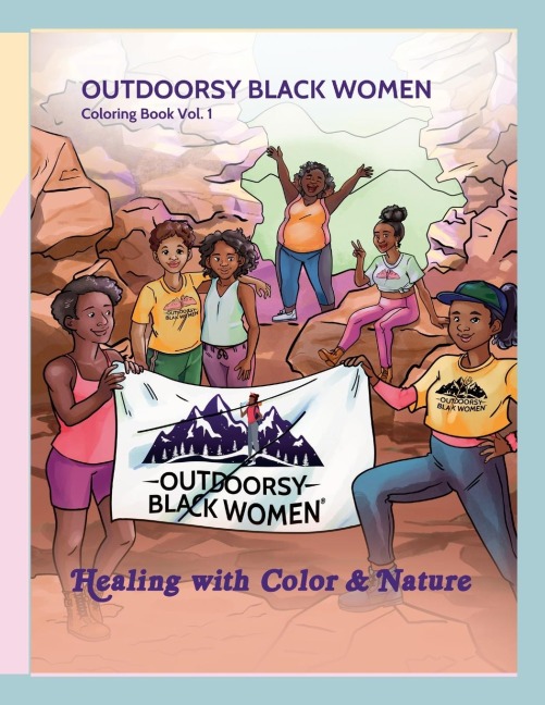 Outdoorsy Black Women Coloring Book Vol. 1: Healing With Color & Nature