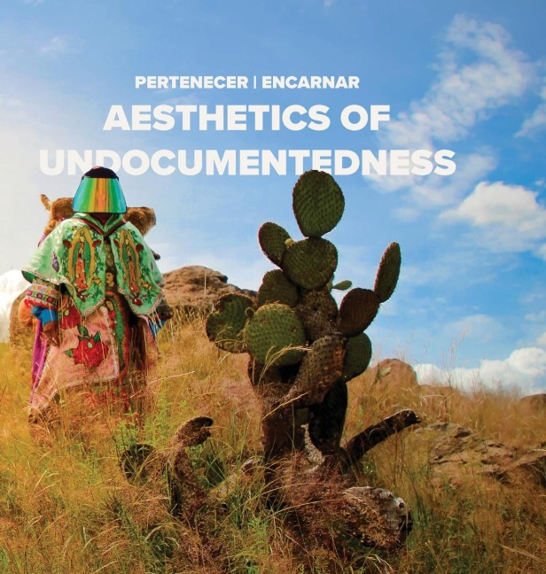 Pertenecer | Encarnar: Aesthetics of Undocumentedness