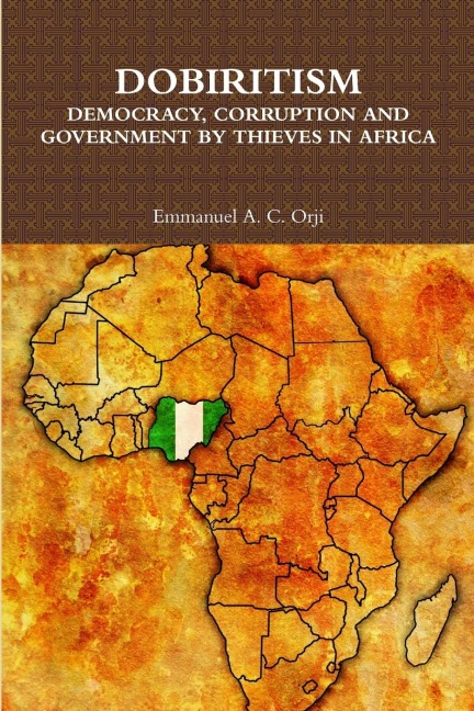 DOBIRITISM: DEMOCRACY, CORRUPTION AND GOVERNMENT BY THIEVES IN AFRICA
