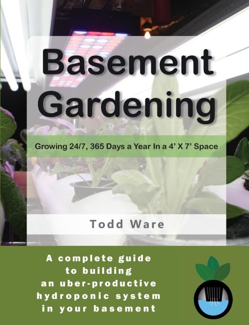 Basement Gardening: Growing 24/7, 365 Days a Year in a 4 X 7 Space
