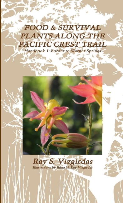 FOOD & SURVIVAL PLANTS ALONG THE PACIFIC CREST TRAIL Handbook 1: Border to Warner Springs