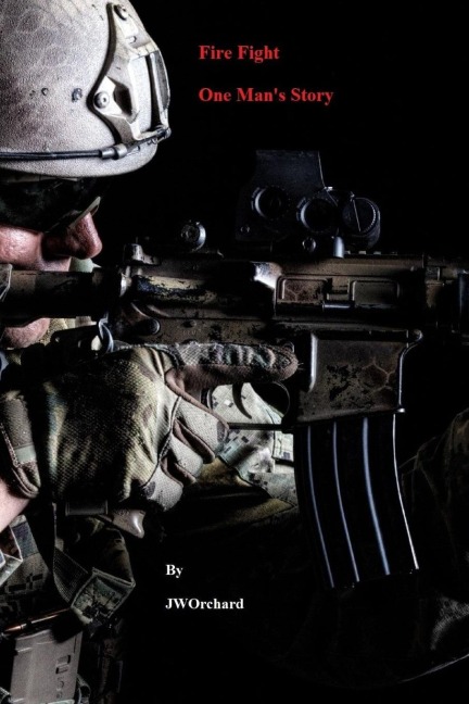Fire Fight One Mans Story