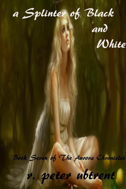 A Splinter of Black and White: Book Seven of the Aurora Chronicles