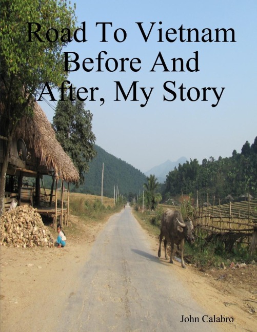 Road To Vietnam Before And After, My Story