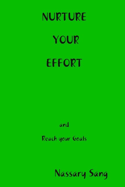 NURTURE YOUR EFFORT and reach your goals