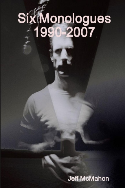 Six Monologues 1990-2007