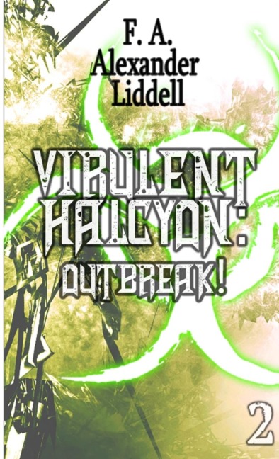 Virulent Halcyon: Outbreak!