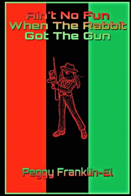 Aint No Fun When The Rabbit Got The Gun
