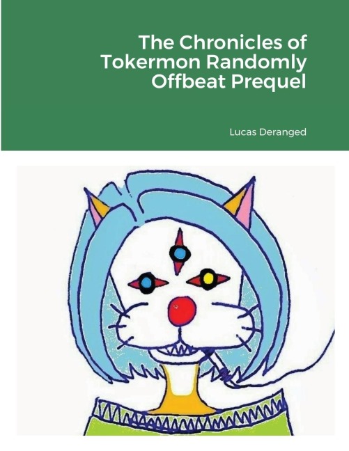 The Chronicles of Tokermon Randomly Offbeat Prequel