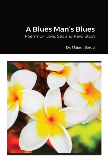 A Blues Man's Blues Poems On Love, Sex and Revolution