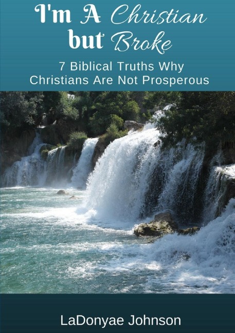 Im A Christian But Broke: 7 Biblical Truths Why Christians Are Not Prosperous