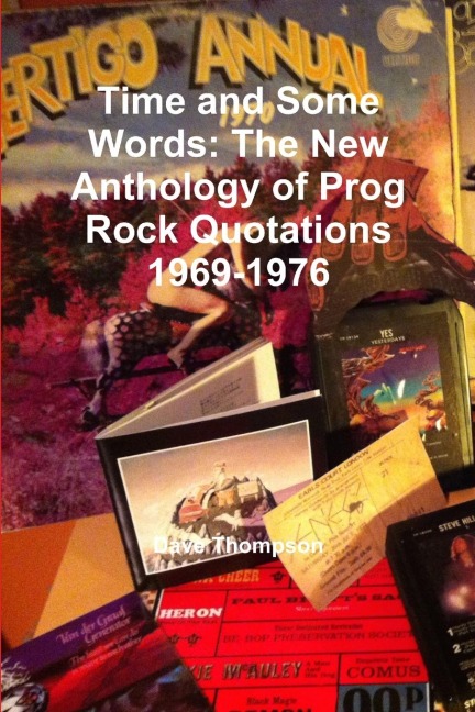 Time and Some Words: The New Anthology of Prog Rock Quotations 1969-1976