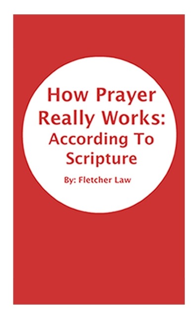 How Prayer Really Works: According To Scripture