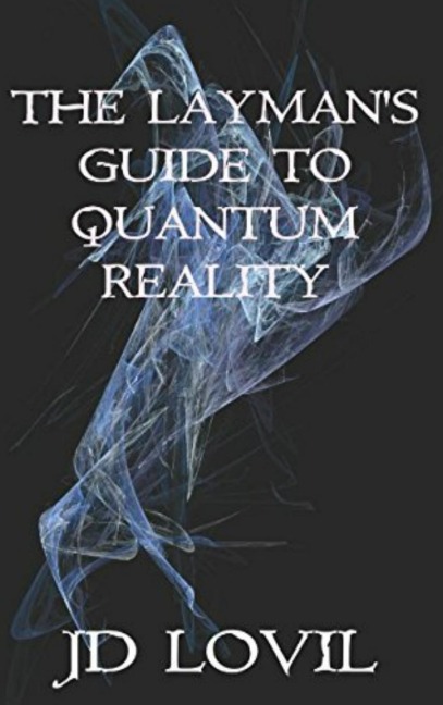The Laymans Guide to Quantum Reality