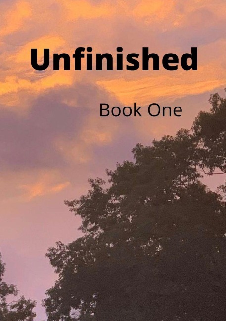 Unfinished: Book 1